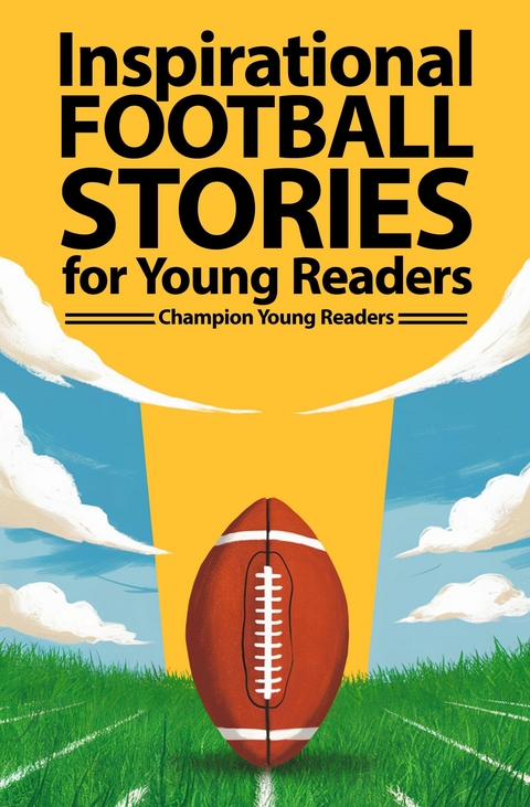 Inspirational Football Stories for Young Readers -  Champion Young Readers