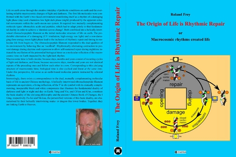 The origin of life is rhythmic repair or Macrocosmic rhythms created life - Roland Frey