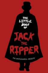 The Little Book of Jack the Ripper -  The Whitechapel Society