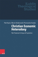 Christian Economic Heterodoxy - Piotr Kopiec, Marcin Składanowski, Przemysław Kantyka