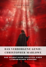 Das verborgene Genie: Christopher Marlowe - Steven Rooke