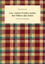 Lass` wahren Frieden werden den V&ouml;lkern aller Erden - Karin Eckermann