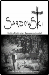 Sardowski - Die Geschichte einer Trauergemeinschaft - Susanne Kowalsky