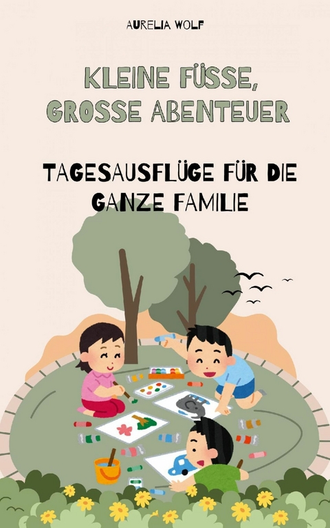 Kleine F&uuml;&szlig;e Gro&szlig;e Abenteuer - Aurelia Wolf