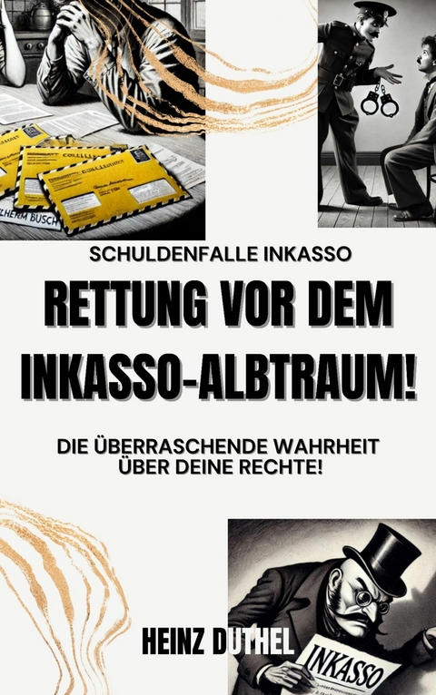 Schuldenfalle Inkasso. Rettung vor dem Inkasso-Albtraum! - Heinz Duthel