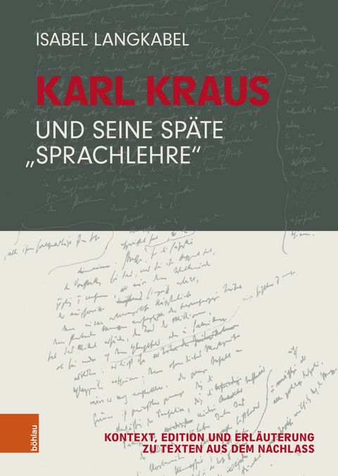 Karl Kraus und seine sp&auml;te "Sprachlehre" - Isabel Langkabel