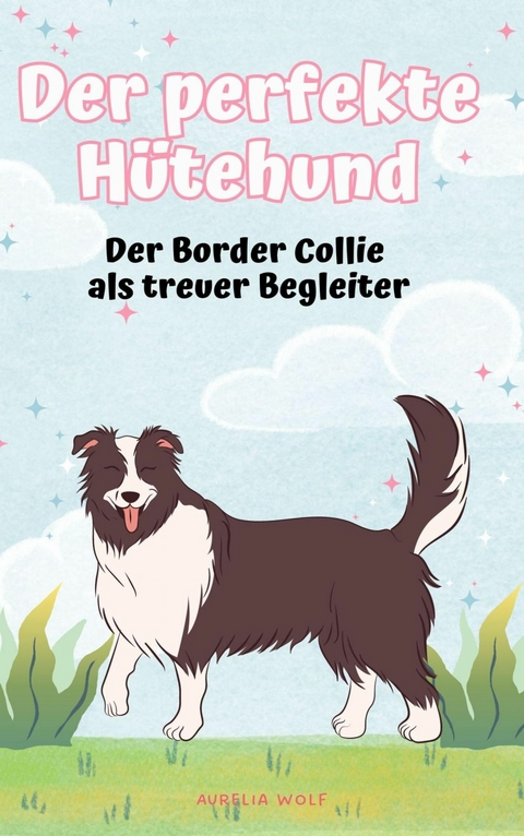 Der perfekte H&uuml;tehund - Aurelia Wolf
