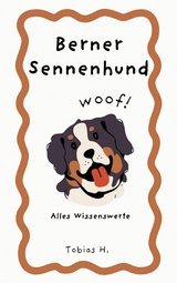 Berner Sennenhund - alles Wissenswerte - Tobias Hopfm&uuml;ller