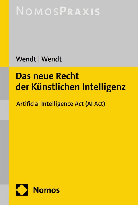 Das neue Recht der Künstlichen Intelligenz - Janine Wendt, Domenik H. Wendt