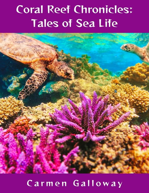 Coral Reef Chronicles -  Carmen Galloway