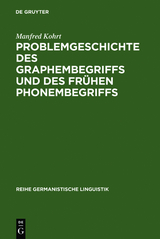 Problemgeschichte des Graphembegriffs und des fr&uuml;hen Phonembegriffs - Manfred Kohrt