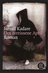 Der zerrissene April - Ismail Kadare