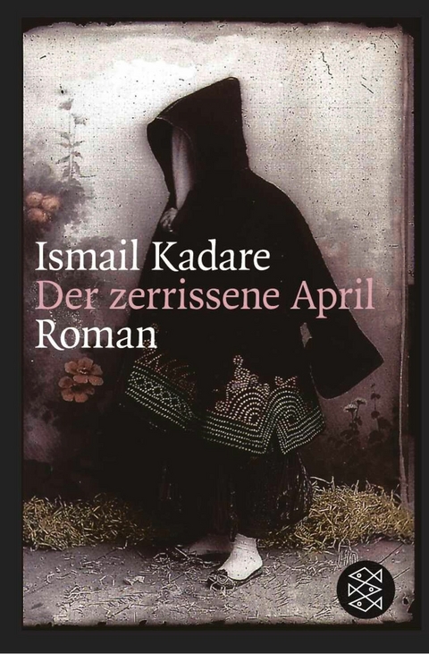 Der zerrissene April - Ismail Kadare