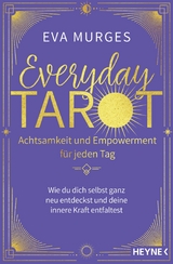 Everyday Tarot &ndash; Achtsamkeit und Empowerment f&uuml;r jeden Tag - Eva Murges