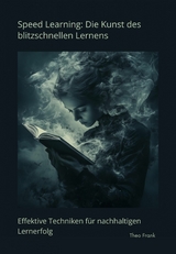 Speed Learning: Die Kunst des blitzschnellen Lernens - Theo Frank