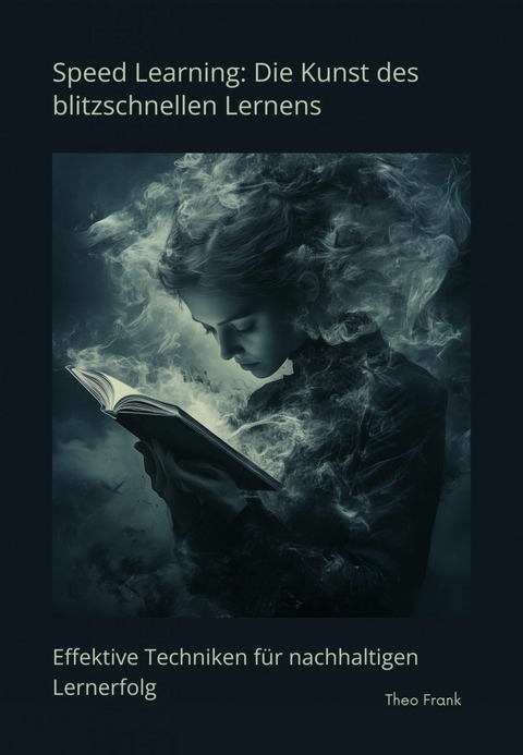 Speed Learning: Die Kunst des blitzschnellen Lernens - Theo Frank