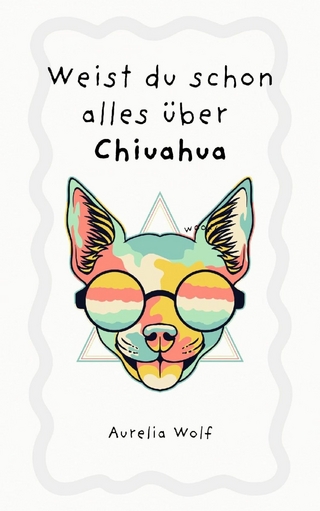 Weist du schon alles über Chiuahua