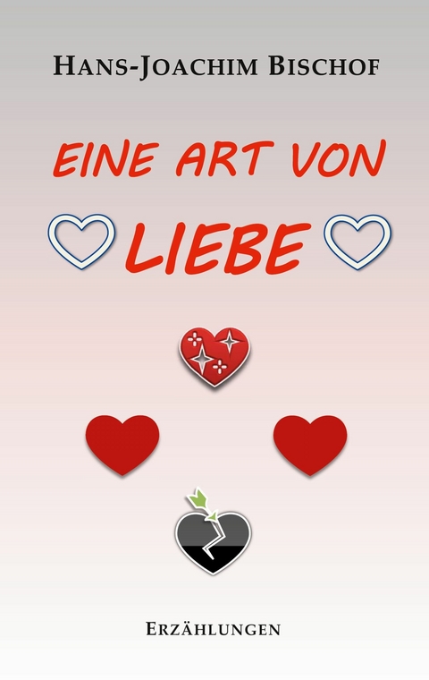 Eine Art von Liebe - Hans-Joachim Bischof