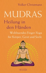 Mudras &ndash; Heilung in den H&auml;nden - Volker Christmann