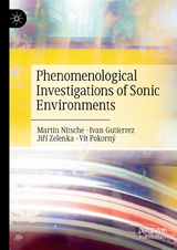 Phenomenological Investigations of Sonic Environments - Martin Nitsche, Ivan Gutierrez, Jiř&iacute; Zelenka, V&iacute;t Pokorn&yacute;