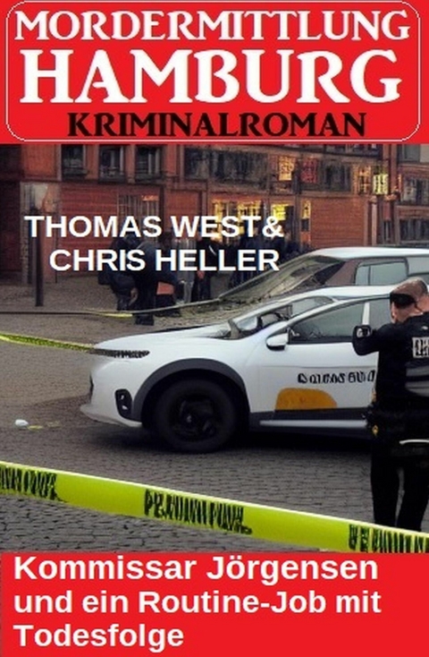 Kommissar J&ouml;rgensen und ein Routine-Job mit Todesfolge: Mordermittlung Hamburg Kriminalroman -  Thomas West,  Chris Heller
