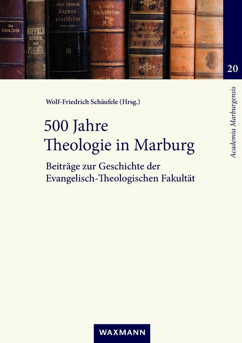 500 Jahre Theologie in Marburg - 