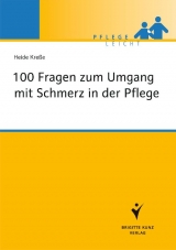 100 Fragen zum Umgang mit Schmerz in der Pflege - Heide Kre&szlig;e