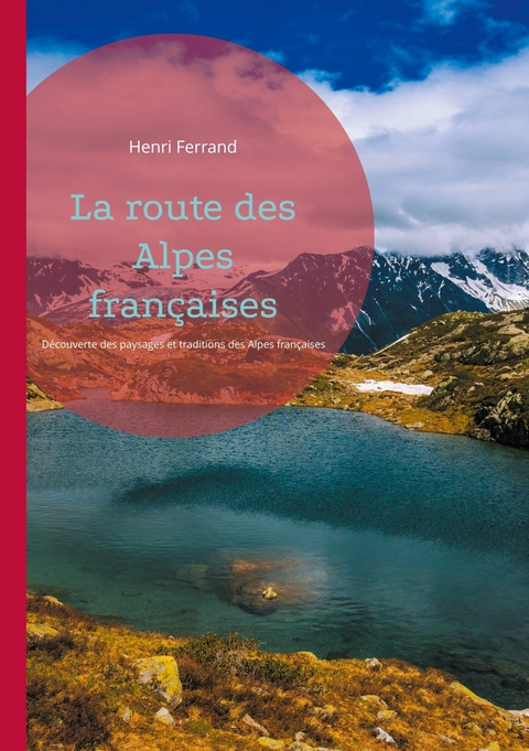 La route des Alpes fran&ccedil;aises - Henri Ferrand