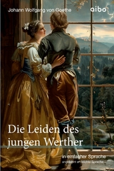 Die Leiden des jungen Werther - in einfacher Sprache - Johann Wolfgang von Goethe