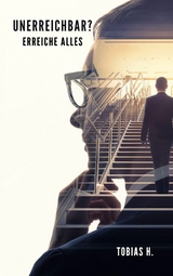 Unerreichbar? Erreiche alles - Tobias Hopfm&uuml;ller