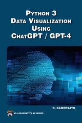 Python 3 Data Visualization Using ChatGPT / GPT-4 -  Oswald Campesato,  Mercury Learning and Information