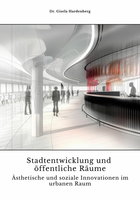 Stadtentwicklung und öffentliche Räume - Gisela Hardenberg