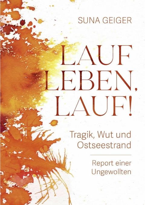 Lauf Leben, lauf! - Suna Geiger