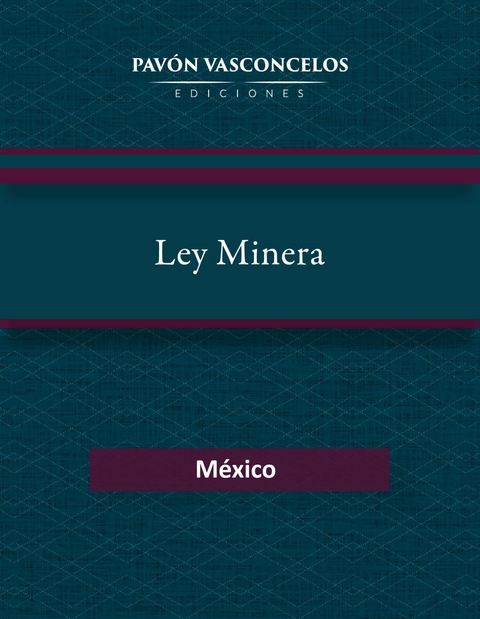 Ley Minera - C&aacute;mara de Diputados del H. Congreso de la Uni&oacute;n