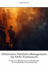 Effizientes Portfolio  Management im SAFe Framework - Caspar M. Felix