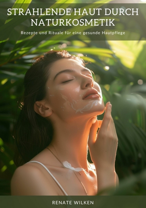 Strahlende Haut durch  Naturkosmetik - Renate Wilken