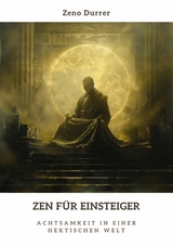 Zen f&uuml;r Einsteiger - Zeno Durrer