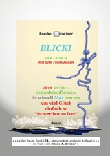 Blicki, der Frosch mit dem roten Faden [4., &uuml;berarbeitete, erg&auml;nzte Auflage] - Frauke K. Greiser