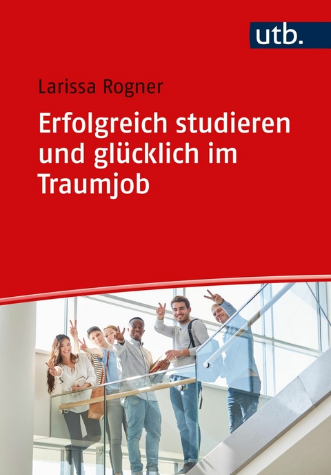 Erfolgreich studieren und gl&uuml;cklich im Traumjob - Larissa Rogner