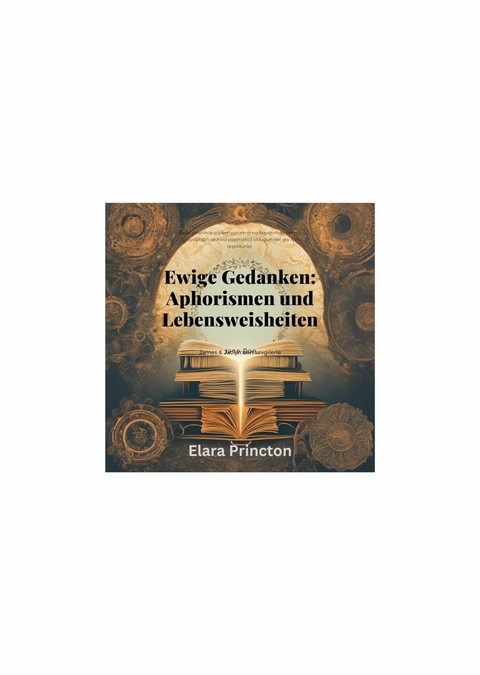 Ewige Gedanken - Aphorismen und Lebensweisheiten - Elara Princton
