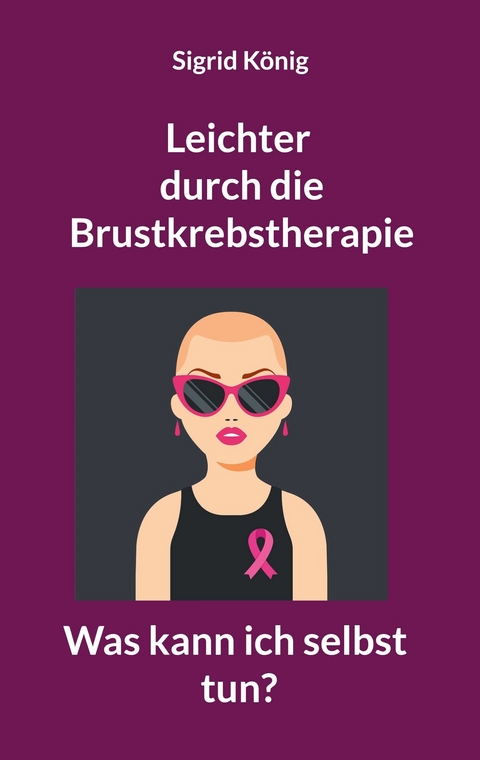 Leichter durch die Brustkrebstherapie -  Sigrid K&ouml;nig