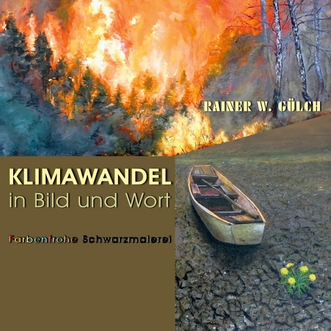 Klimawandel in Bild und Wort -  Rainer Wolfgang G&uuml;lch