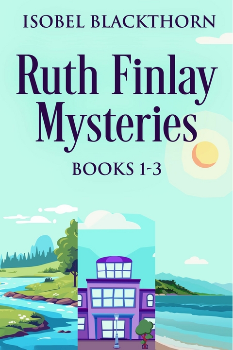Ruth Finlay Mysteries - Books 1-3 -  Isobel Blackthorn