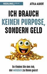 Ich brauch keinen Purpose, sondern Geld -  Attila Albert