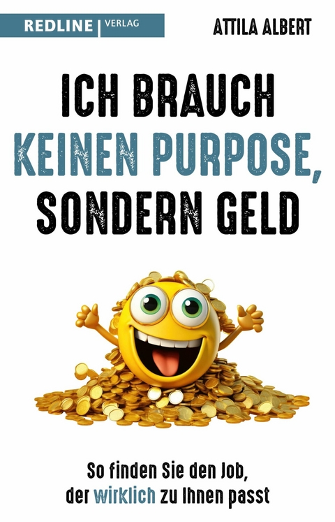Ich brauch keinen Purpose, sondern Geld -  Attila Albert