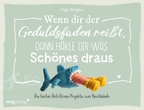 Wenn dir der Geduldsfaden rei&szlig;t, dann h&auml;kle dir was Sch&ouml;nes draus -  @byfrauline, Inga Borges