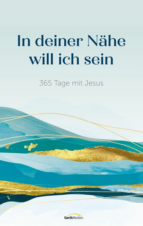 In deiner N&auml;he will ich sein - 