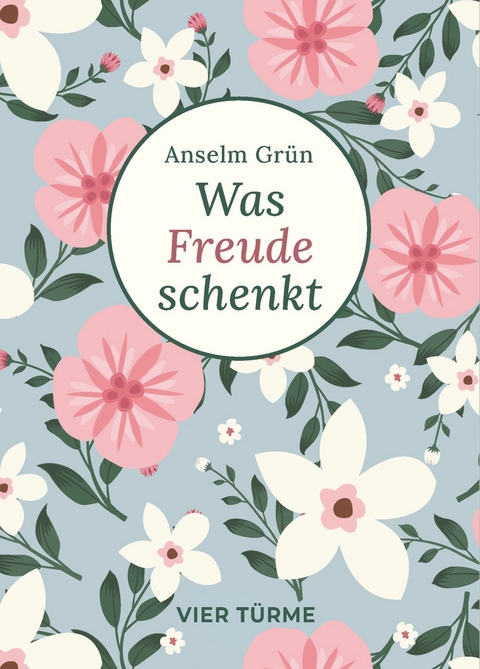 Was Freude schenkt - Anselm Gr&uuml;n