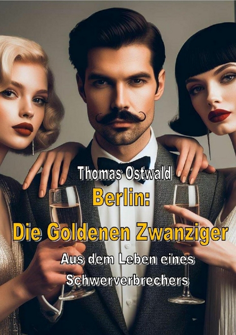 Berlin: Die Goldenen Zwanziger - Sammelband 1 - Thomas Ostwald