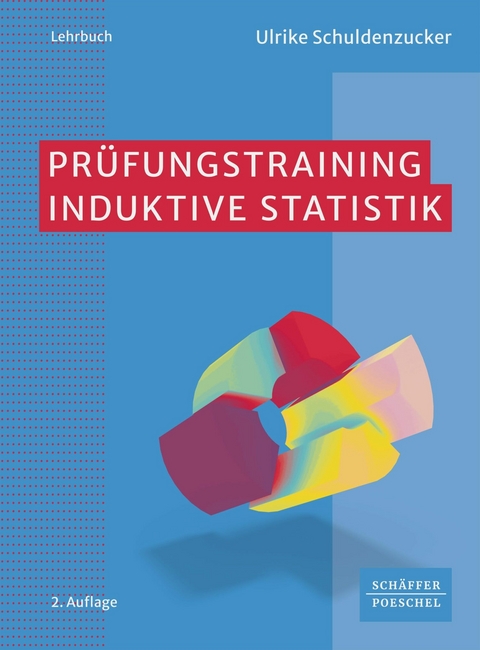 Pr&uuml;fungstraining Induktive Statistik - Ulrike Schuldenzucker